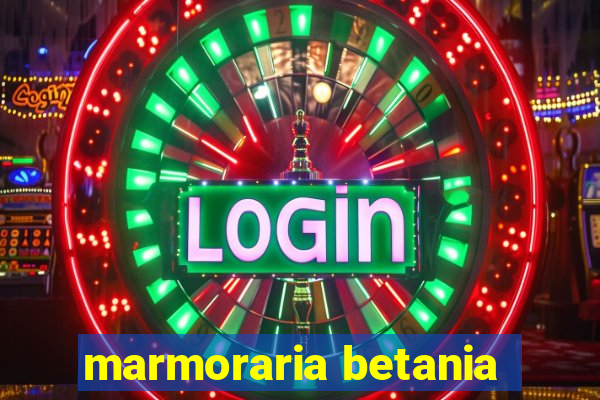 marmoraria betania